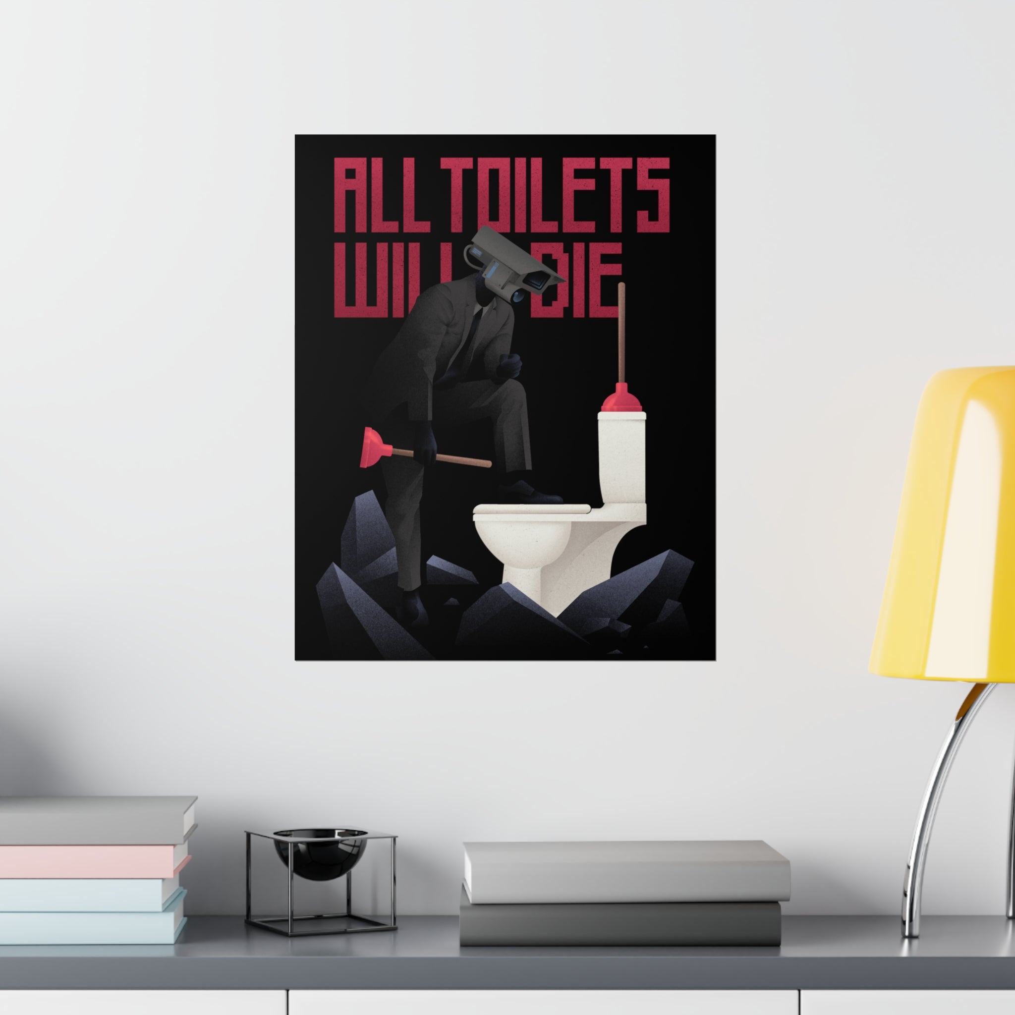All Toilets Will Die Poster. Plungerman shown stepping on a skibidi toilet, with ALL TOILETS WILL DIE seen behind him text